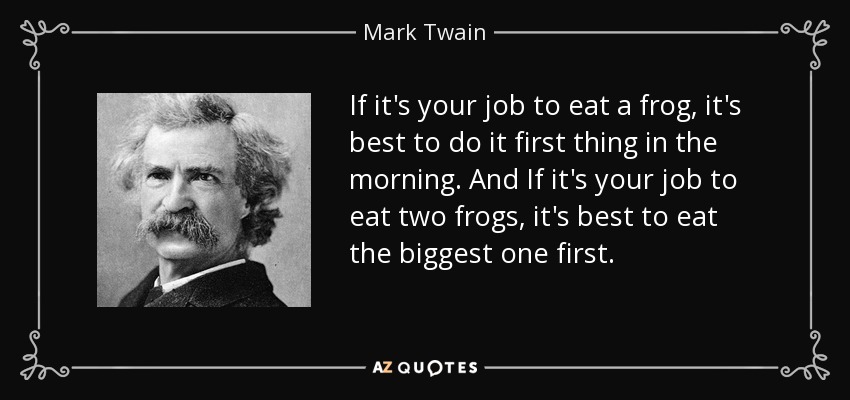 quote-if-it-s-your-job-to-eat-a-frog-it-s-best-to-do-it-first-thing-in-the-morning-and-if-mark-twain-29-86-38.jpg